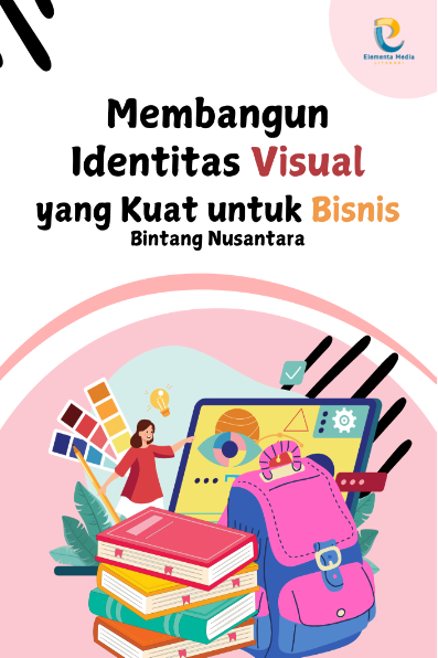 Membangun Identitas Visual yang Kuat untuk Bisnis